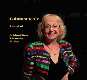 Rainbow to Oz Musical by Dr. Sue drsue_create