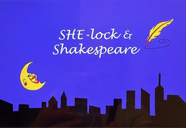 SHE-lock & Shakespeare: a funny, romantic, modern show by Dr. Sue